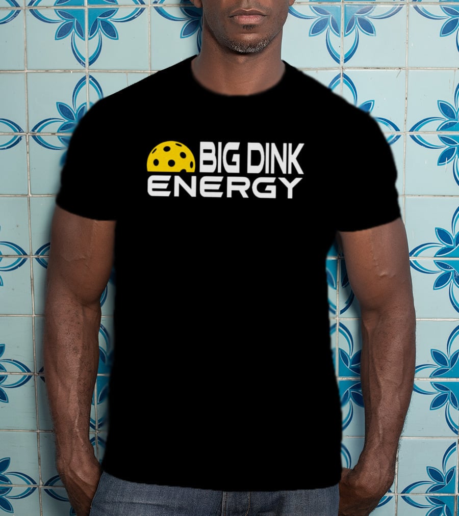 Big Dink Energy Pickleball Enthusiast Fun T-Shirt