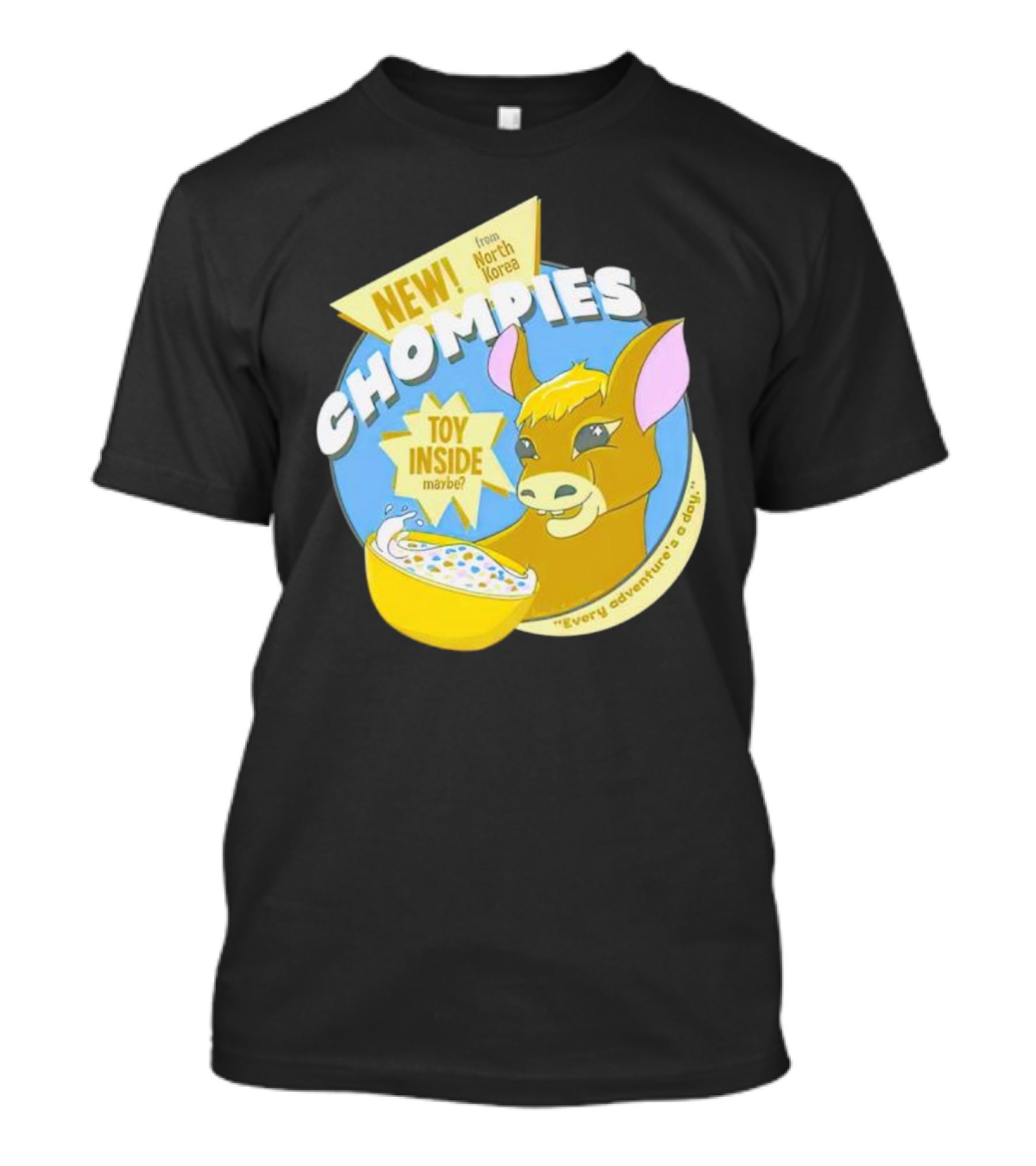 NEW CHOMPIES From North Korea Toy Inside Maybe Every Adventure's A D*ay T-Shirt