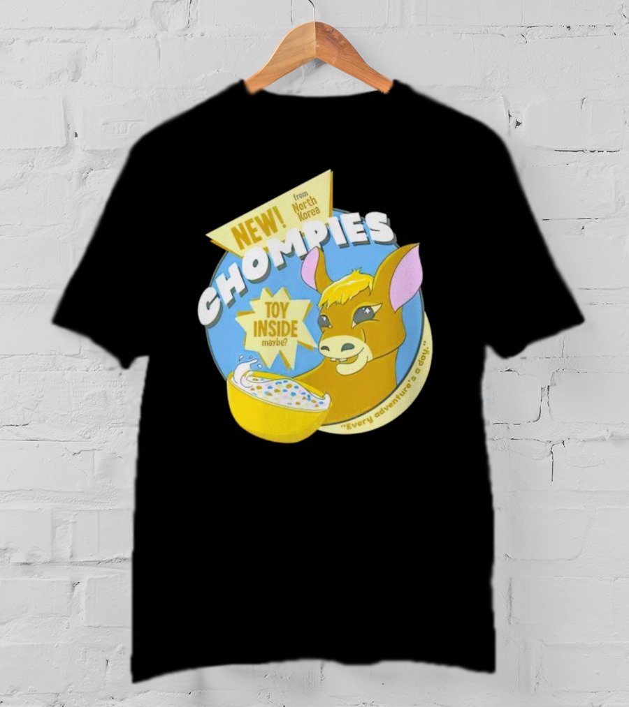 NEW CHOMPIES From North Korea Toy Inside Maybe Every Adventure's A D*ay T-Shirt