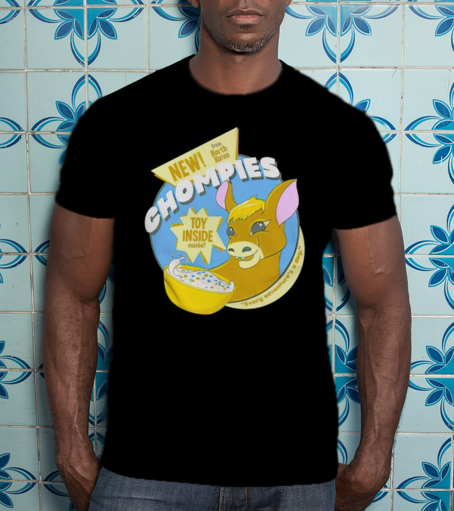 NEW CHOMPIES From North Korea Toy Inside Maybe Every Adventure's A D*ay T-Shirt