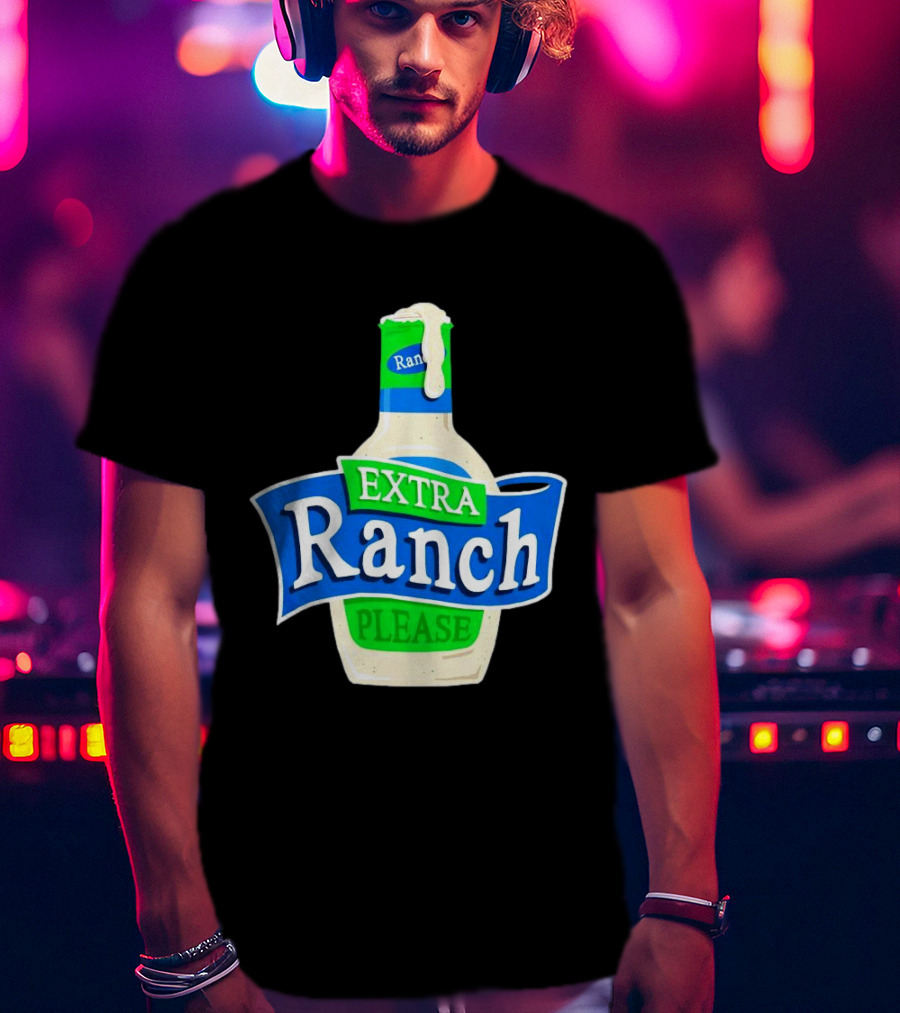 Extra Ranch Please Bottle Font T-Shirt