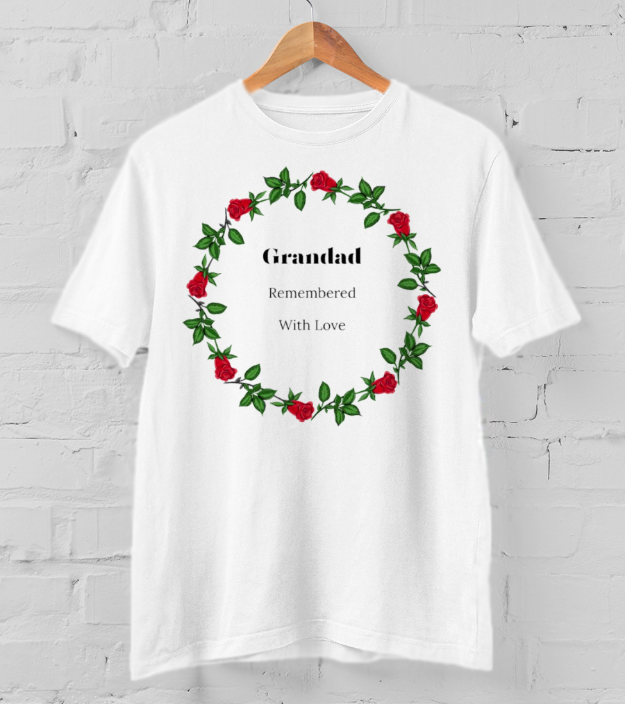 Grandad Remembered With Love Surrounded By Red Rose Wreath T-Shirt