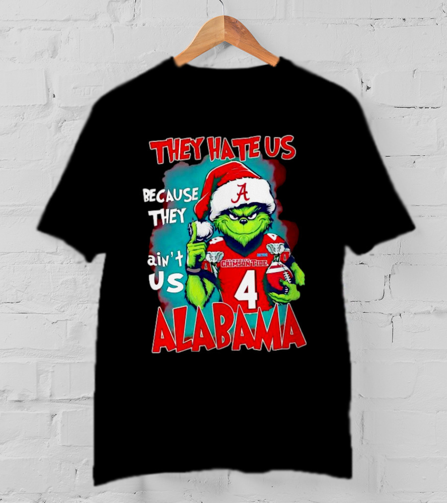 They Hate Us Because They Ain't Us Alabama Crimson Tide Grinch Number 4 T-Shirt