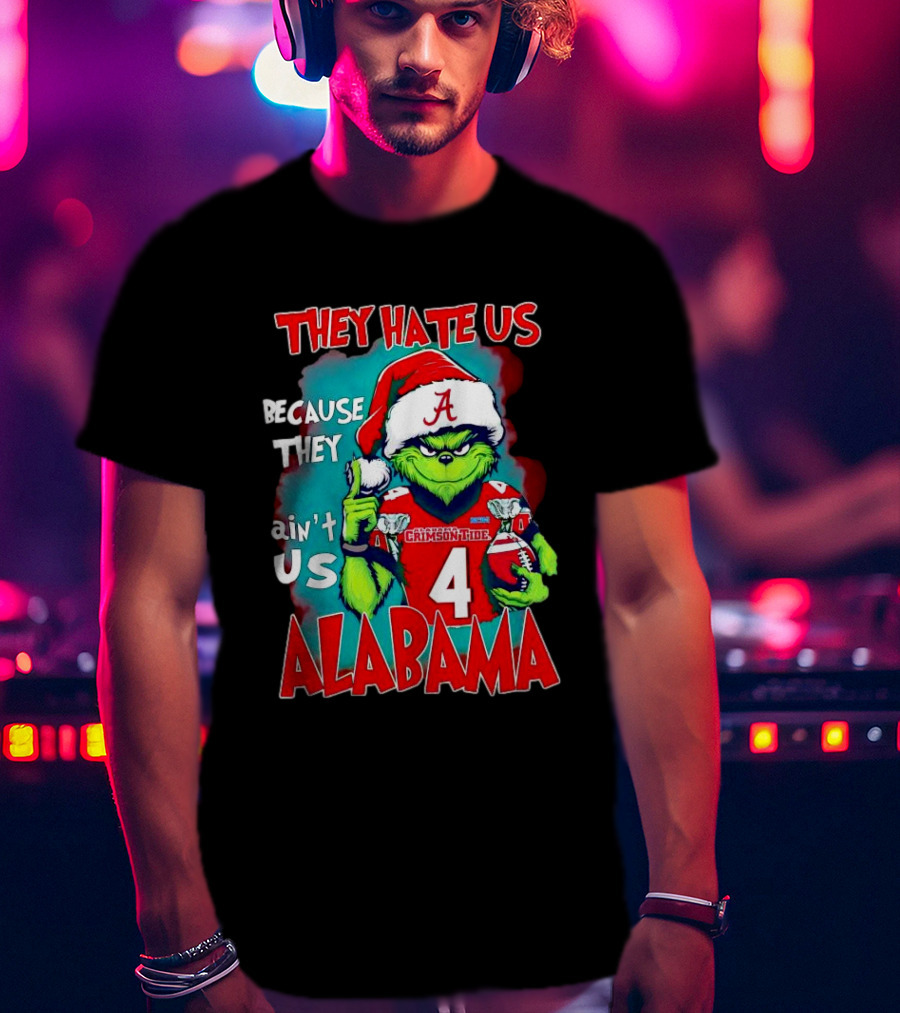 They Hate Us Because They Ain't Us Alabama Crimson Tide Grinch Number 4 T-Shirt