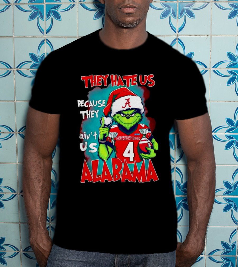 They Hate Us Because They Ain't Us Alabama Crimson Tide Grinch Number 4 T-Shirt