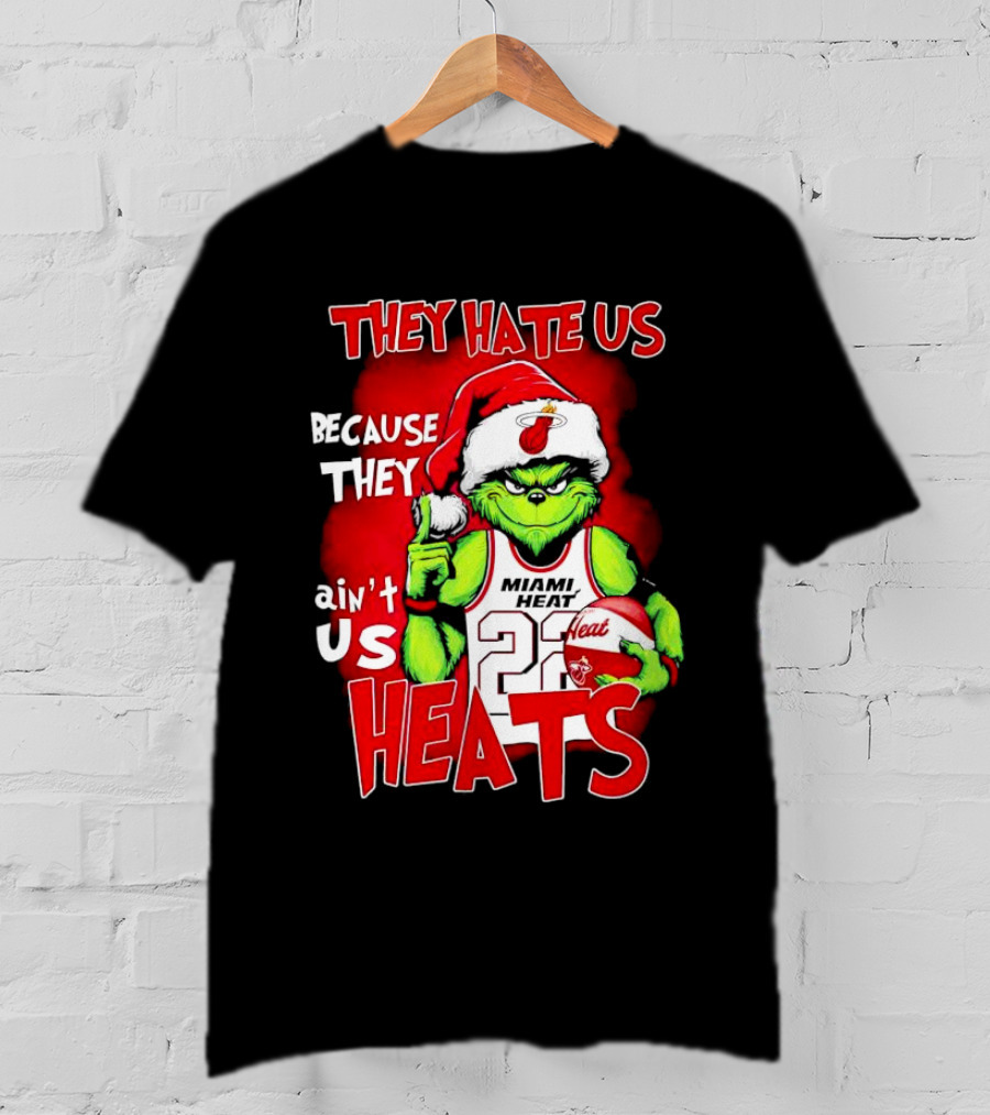 They Hate Us Because They Ain’t Us Miami Heat Grinch T-Shirt