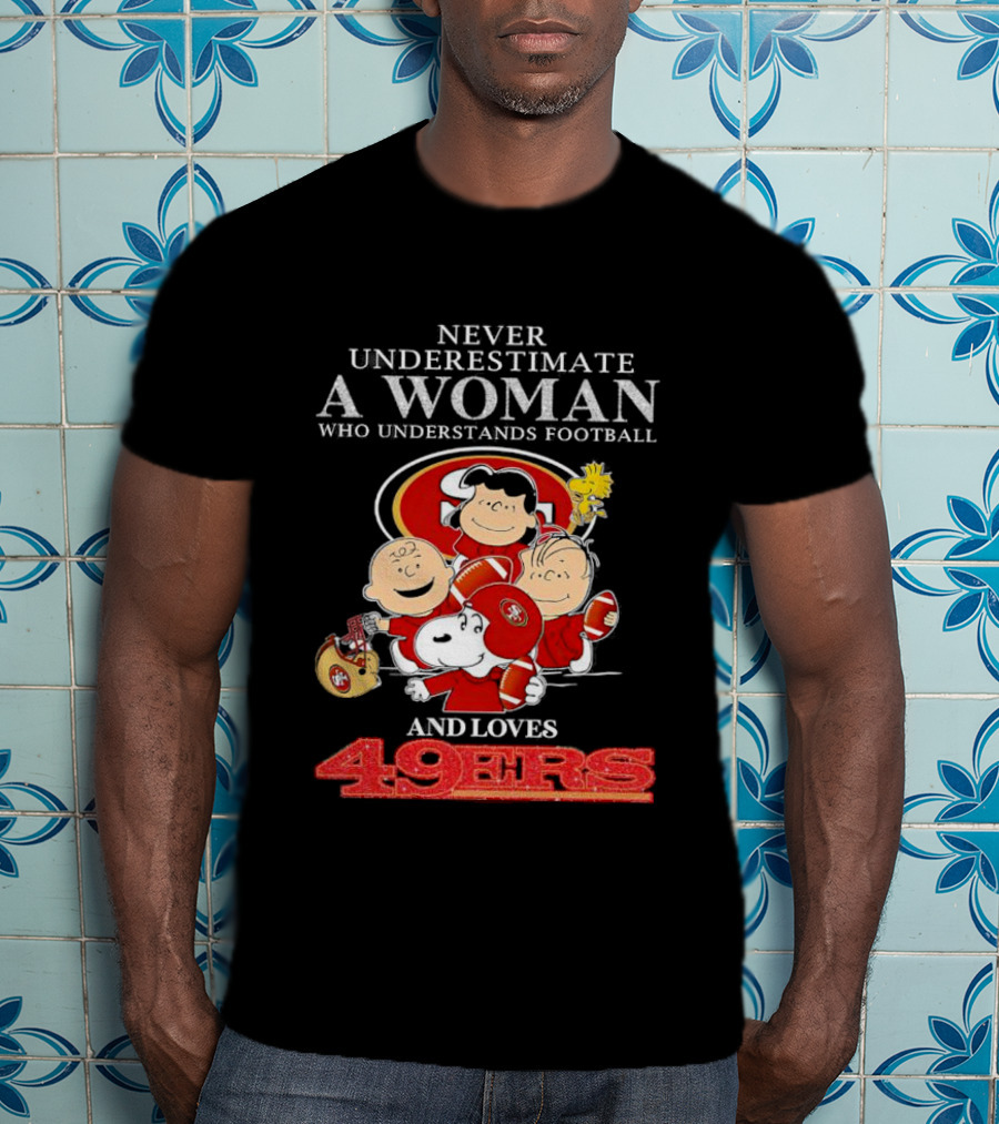 Never Underestimate A Woman Who Understands Football And Loves 49ers With Peanuts Characters T-Shirt