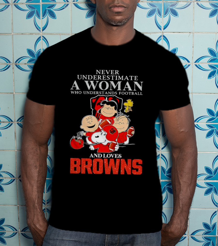 Peanuts Characters Never Underestimate A Woman Who Understands Football And Loves Browns T-Shirt