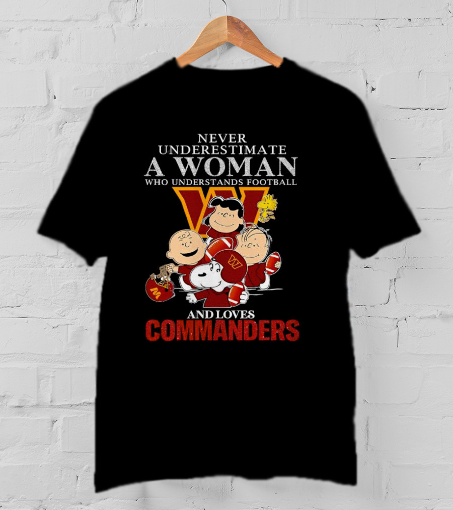 Peanuts Characters Never Underestimate A Woman Who Understands Football And Loves Commanders T-Shirt