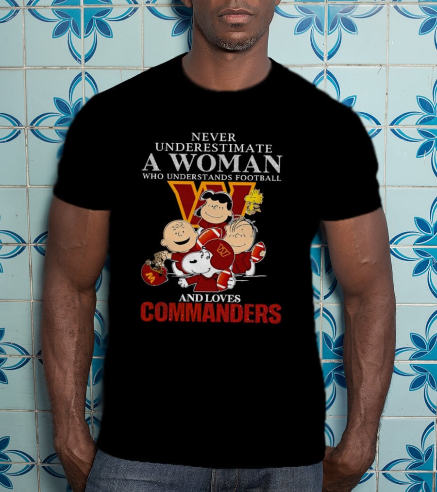 Peanuts Characters Never Underestimate A Woman Who Understands Football And Loves Commanders T-Shirt