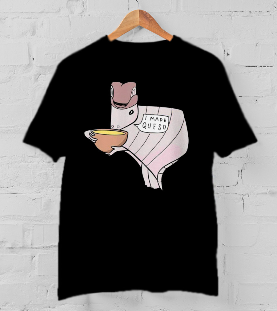 Quesodillo I Made Queso Armadillo Holding Cheese Bowl T-Shirt