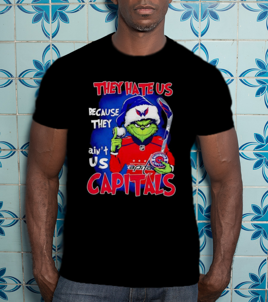They Hate Us Because They Ain't Us Washington Capitals Grinch T-Shirt