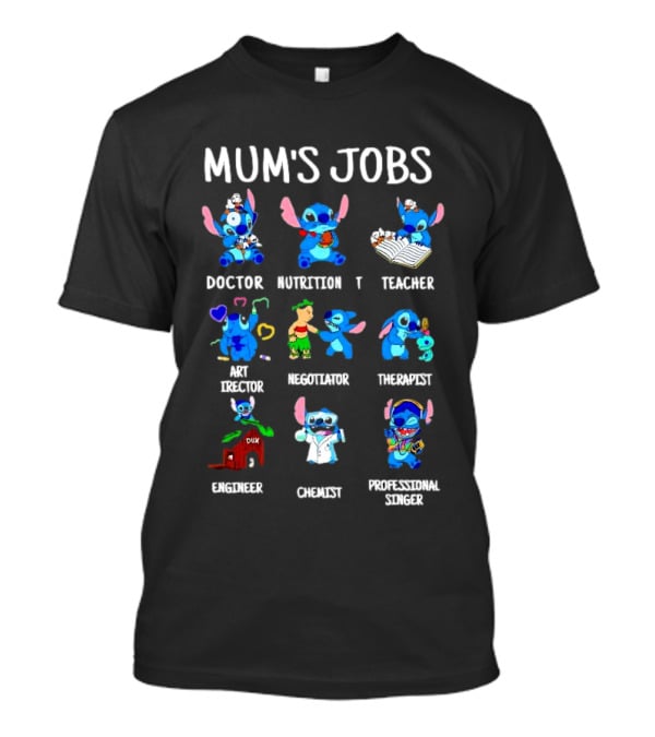 Mum's Jobs Stitch Doctor Nutrition Teacher Art Director Negotiator Therapist Engineer Chemist Professional Singer T-Shirt