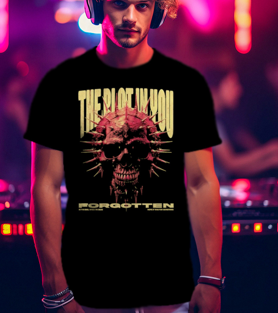 The Plot In You Forgotten Skull Hope It Was For Something T-Shirt