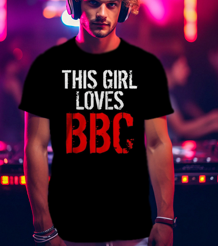 This Girl Loves BBC Text Bold Grunge Red White Contrast T-Shirt