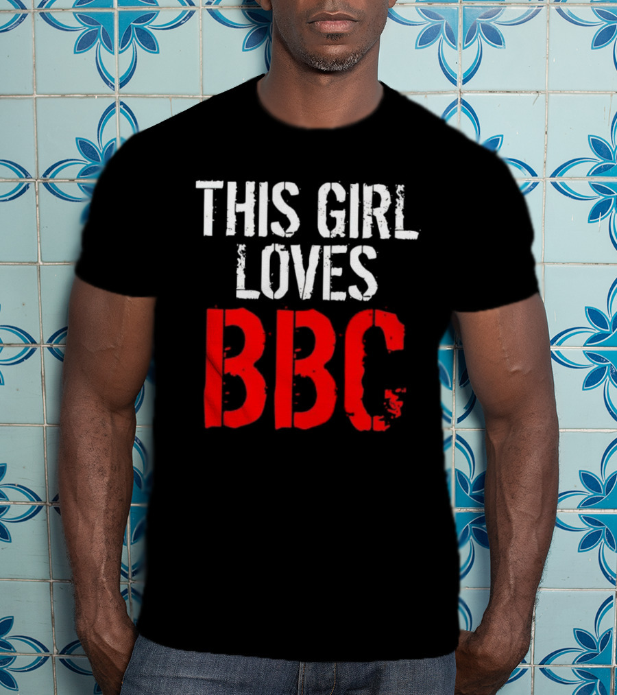 This Girl Loves BBC Text Bold Grunge Red White Contrast T-Shirt