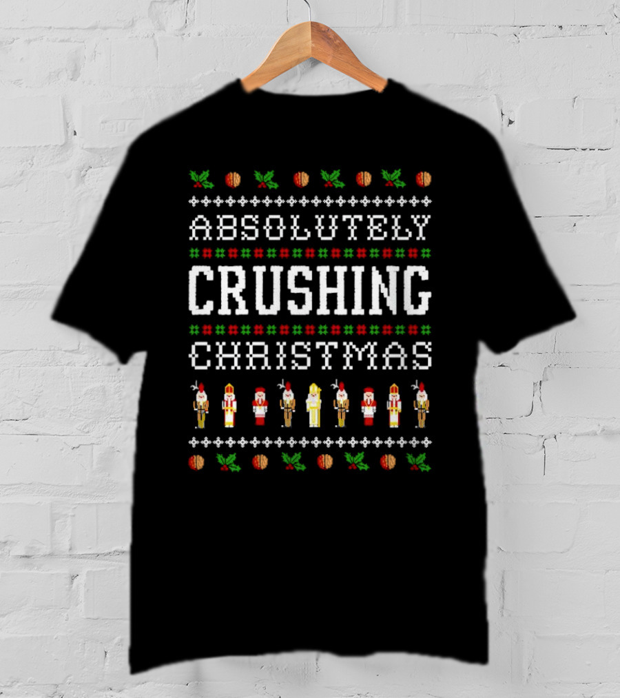 Absolutely Crushing Christmas Nutcracker Ugly T-Shirt