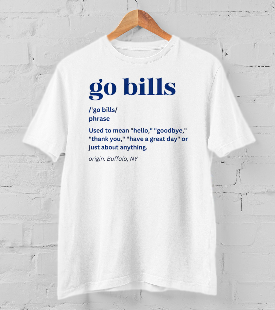 Go Bills Origin Buffalo NY Phrase Meaning Hello Goodbye Thank You T-Shirt
