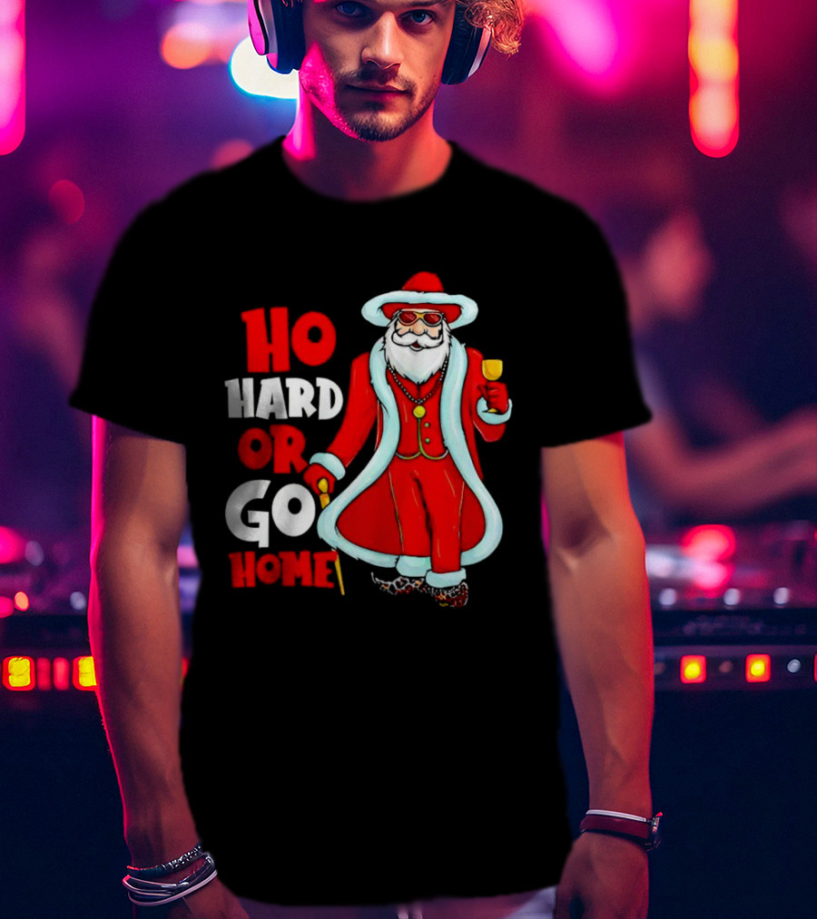 Ho Hard Or Go Home Christmas Santa In Red Suit With Glass And Cane T-Shirt