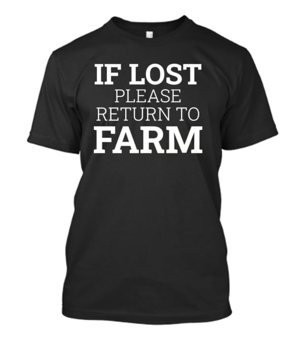 If Lost Please Return To Farm T-Shirt