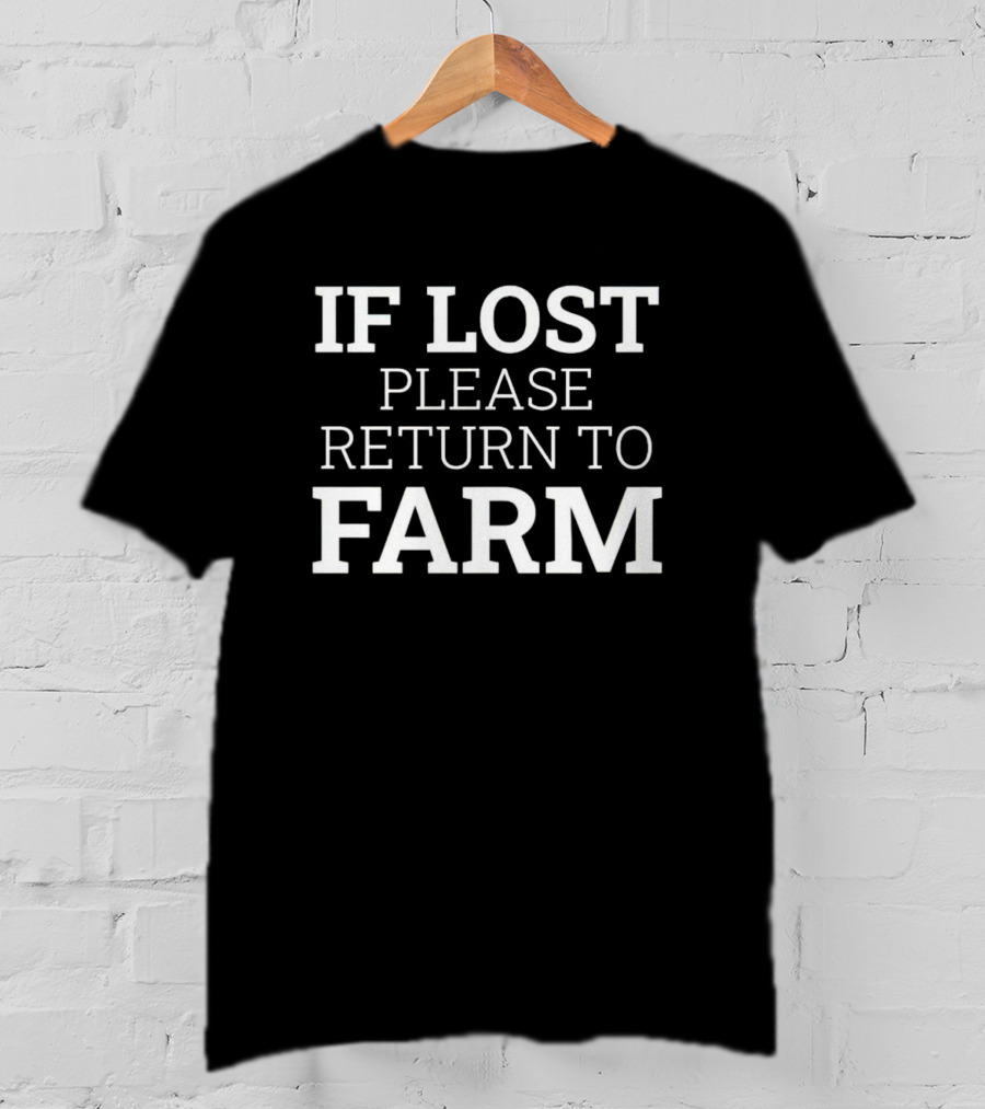 If Lost Please Return To Farm T-Shirt