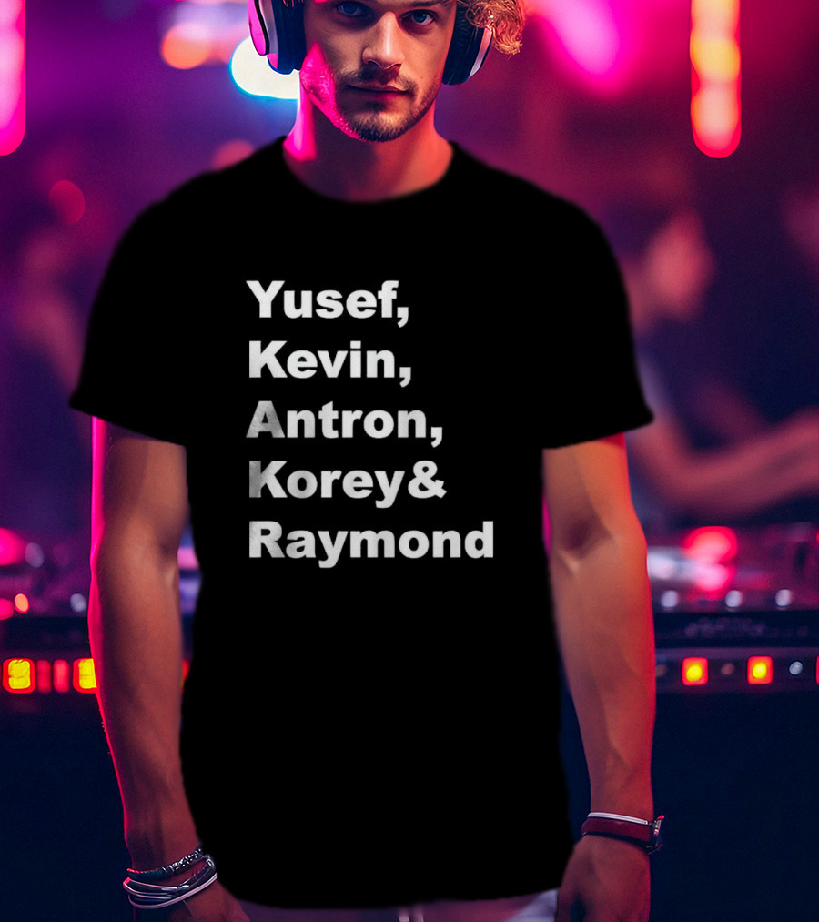 Yusef Kevin Antron Korey Raymond Names T-Shirt