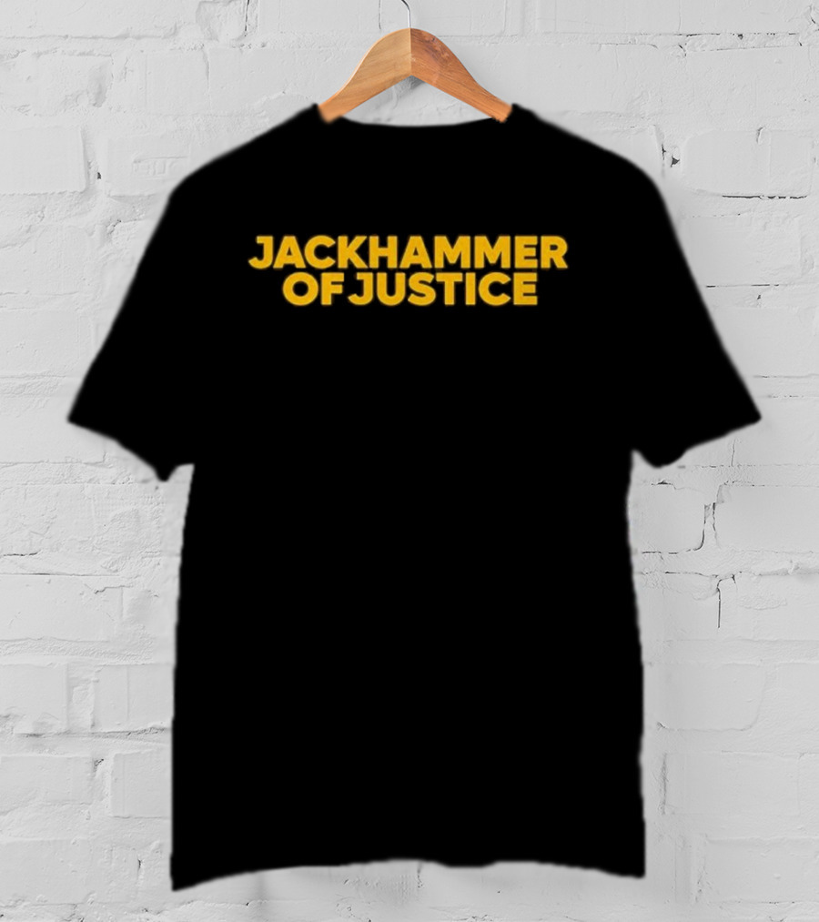 Jackhammer Of Justice T-Shirt