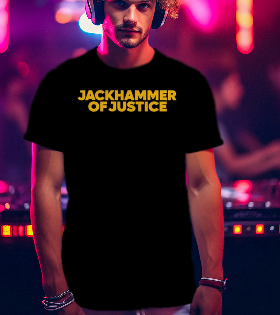 Jackhammer Of Justice T-Shirt