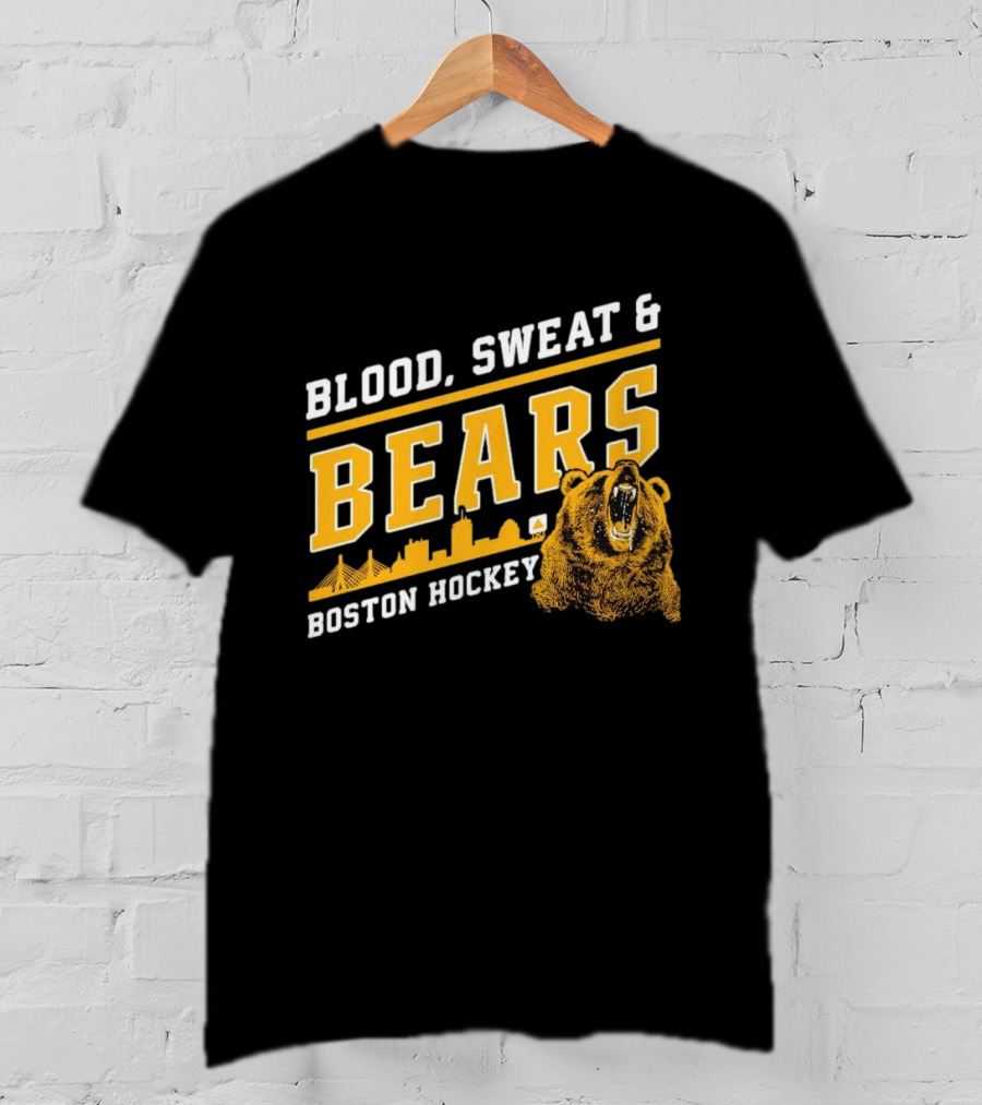 Boston Bruins Blood Sweat And Bears Boston Hockey T-Shirt