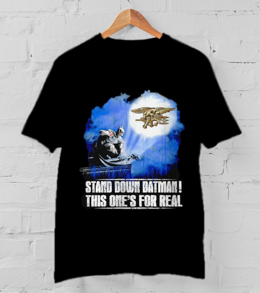Stand Down Batman This One's For Real Navy SEALs Emblem T-Shirt