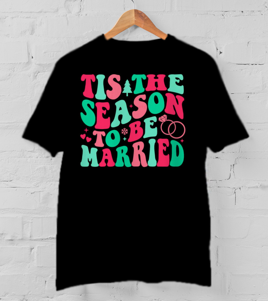 Tis The Season To Be Married Festive Rings And Hearts With Christmas Tree And Snowflake T-Shirt