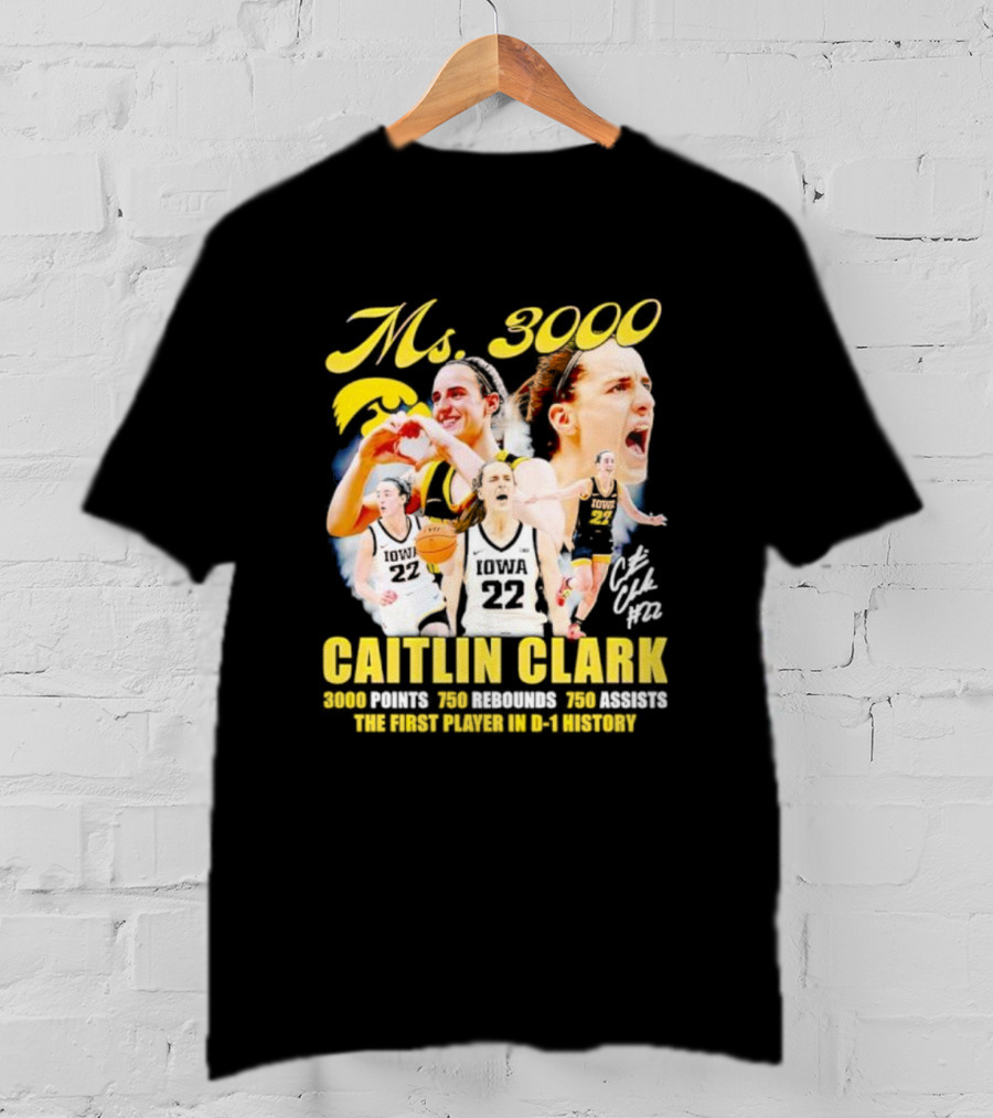 Ms 3000 Caitlin Clark 3000 Points 750 Rebounds 750 Assists First Player D-1 History Iowa 22 T-Shirt