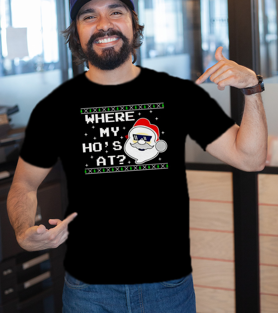 WHERE MY HO'S AT CHRISTMAS SANTA CLAUS WITH SUNGLASSES FUNNY HOLIDAY T-Shirt