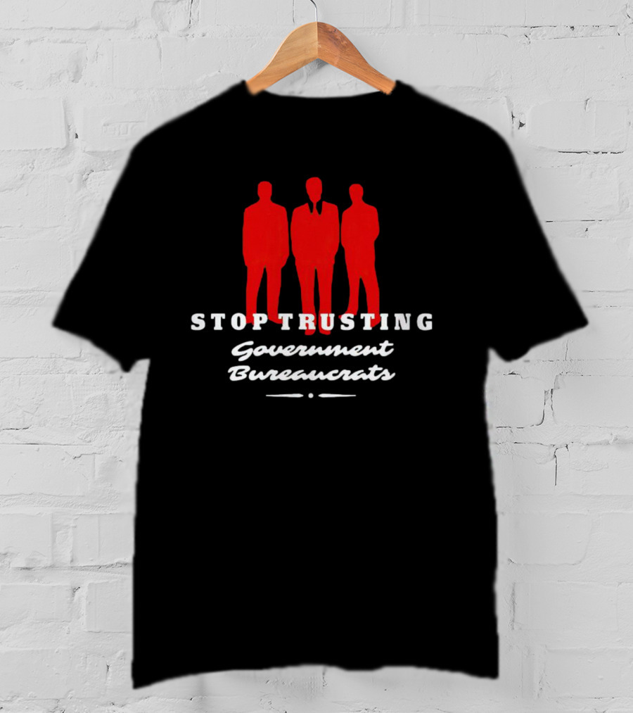 Stop Trusting Government Bureaucrats Iconic Red Silhouette Trio T-Shirt