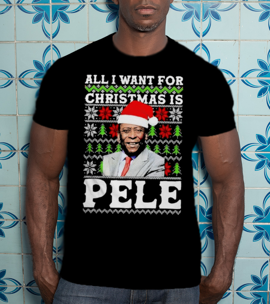 All I Want For Christmas Is Pele Santa Holiday T-Shirt