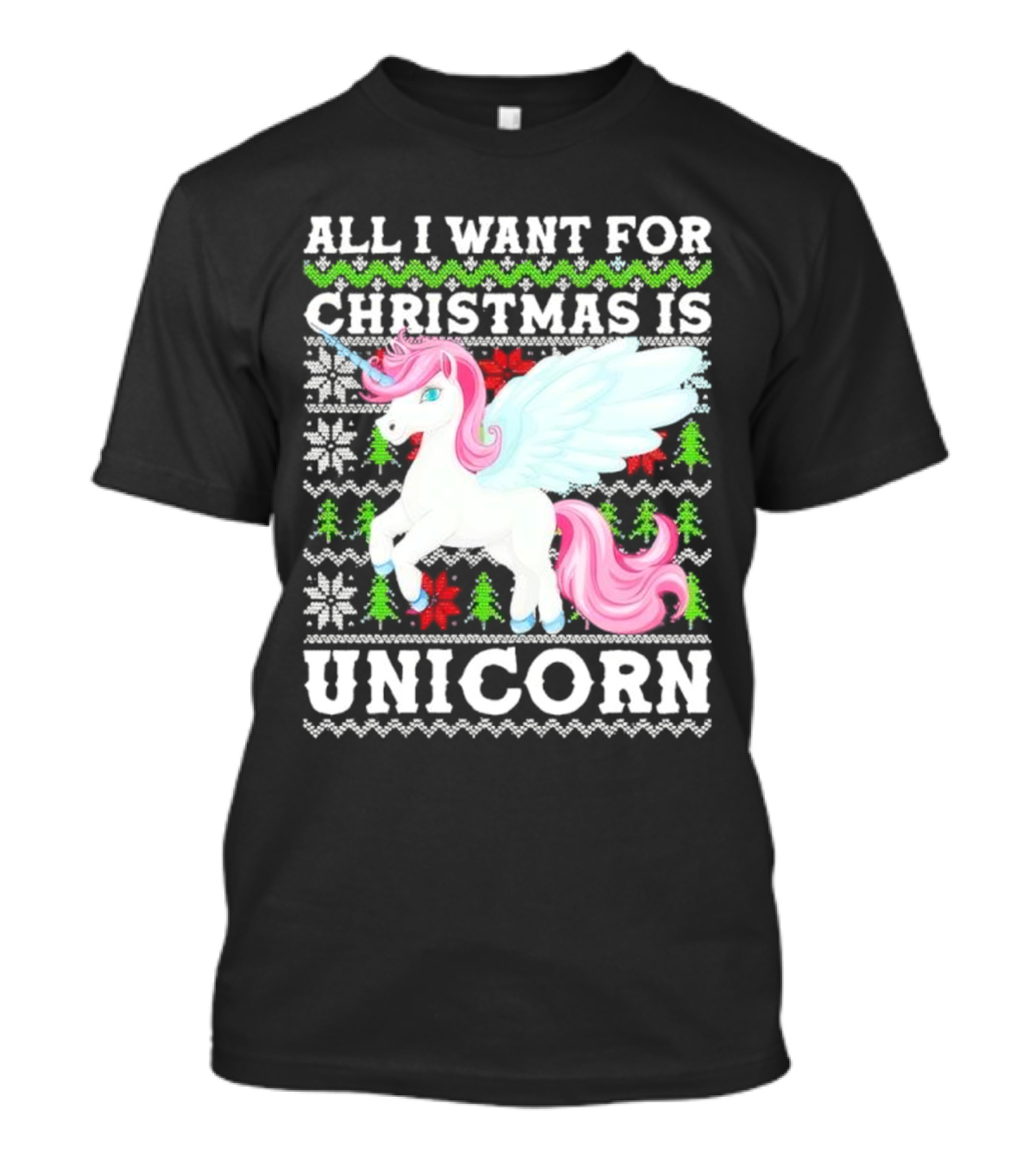 All I Want For Christmas Is Unicorn T-Shirt