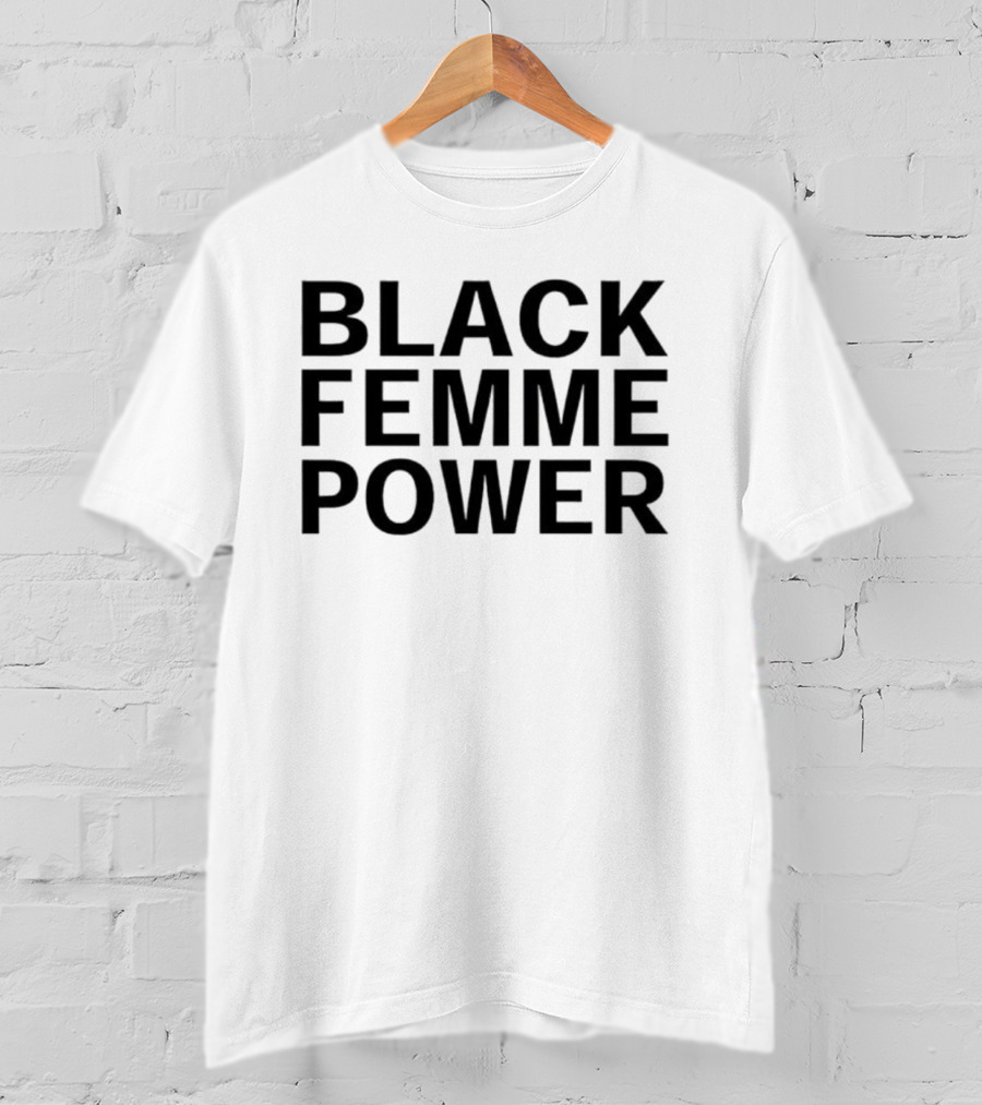 Black Femme Power Empowerment Movement T-Shirt