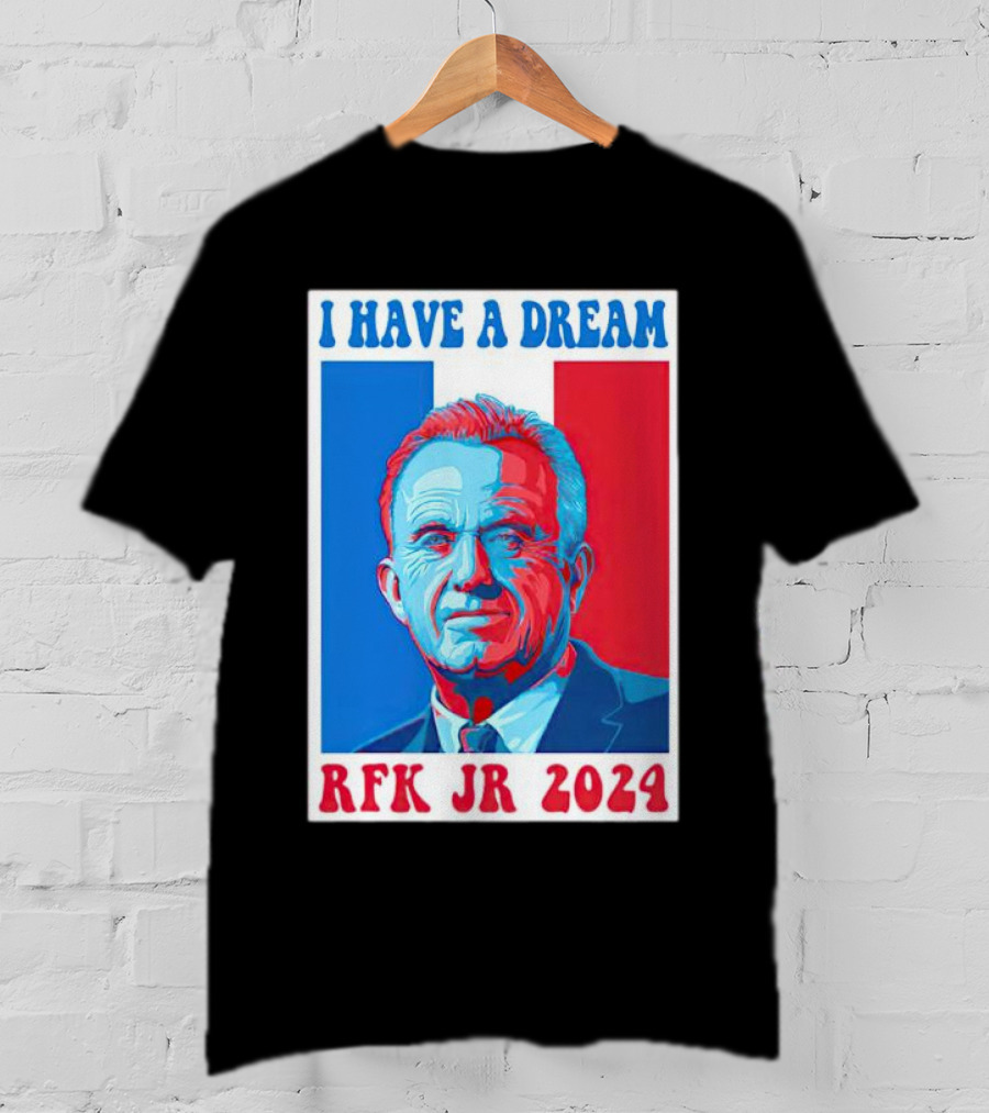 I HAVE A DREAM RFK JR T-Shirt