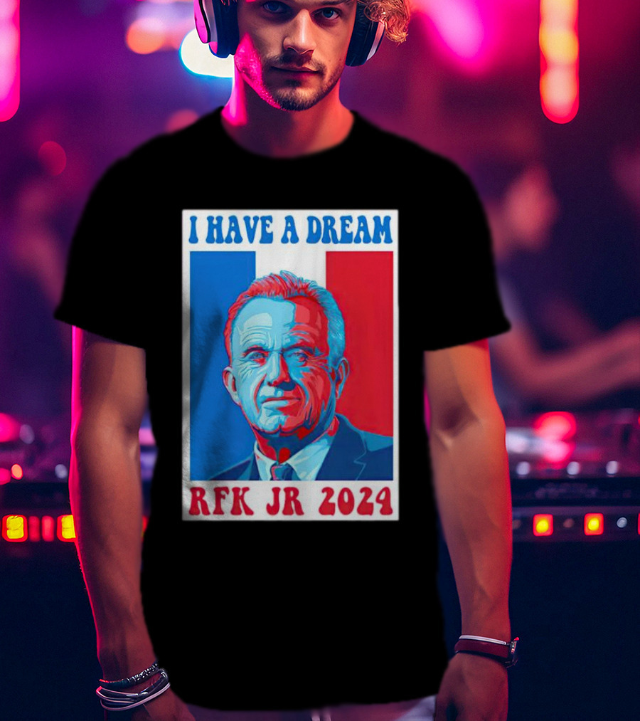 I HAVE A DREAM RFK JR T-Shirt