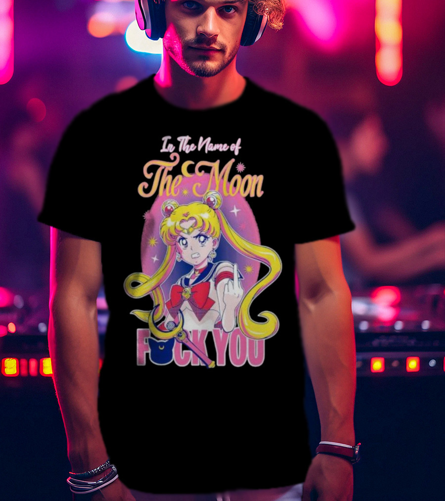 In The Name Of The Moon Sailor Moon Middle Finger F You T-Shirt