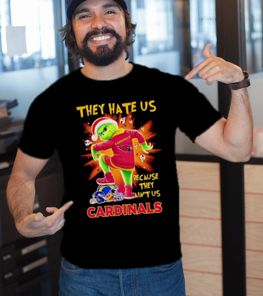 They Hate Us Because They Ain't Us Arizona Cardinals Grinch Football Rivalry T-Shirt