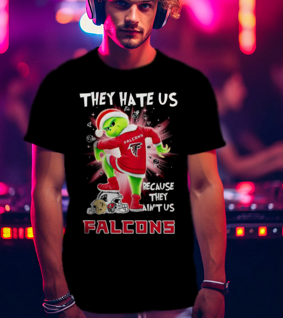 Atlanta Falcons Grinch They Hate Us Because They Ain’t Us T-Shirt