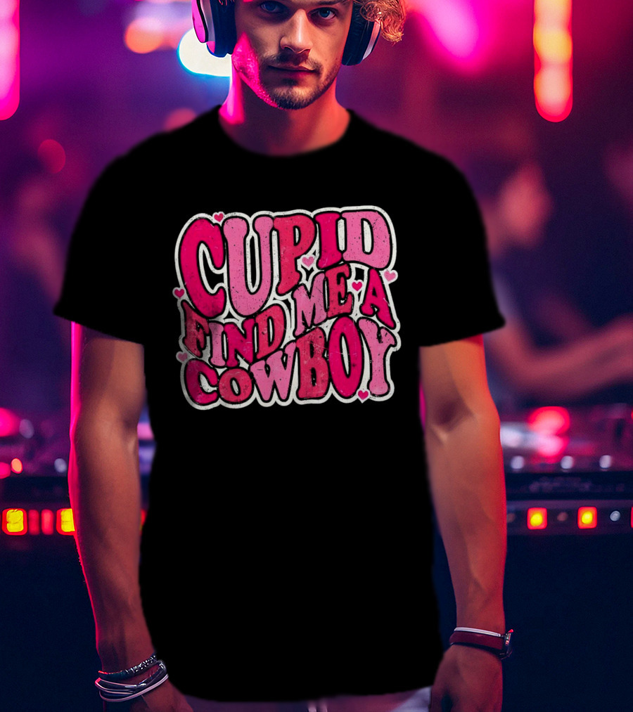 CUPID FIND ME A COWBOY Pink Heart Accents T-Shirt