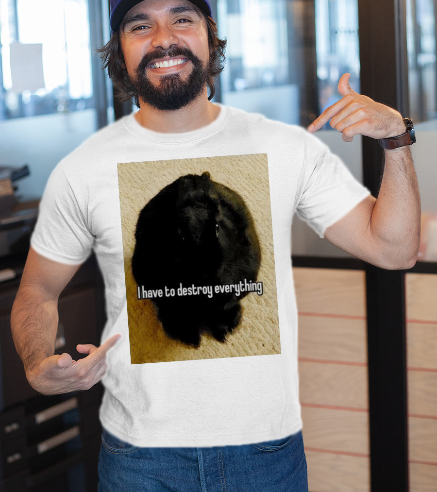 I Have To Destroy Everything Rabbit Black Humor Bunny T-Shirt