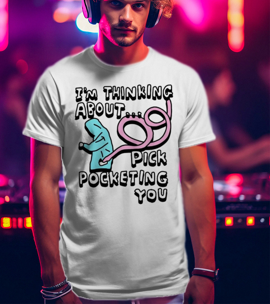 I’m Thinking About Pick Pocketing You Hoodie Figure With Loopy Pink Hand T-Shirt