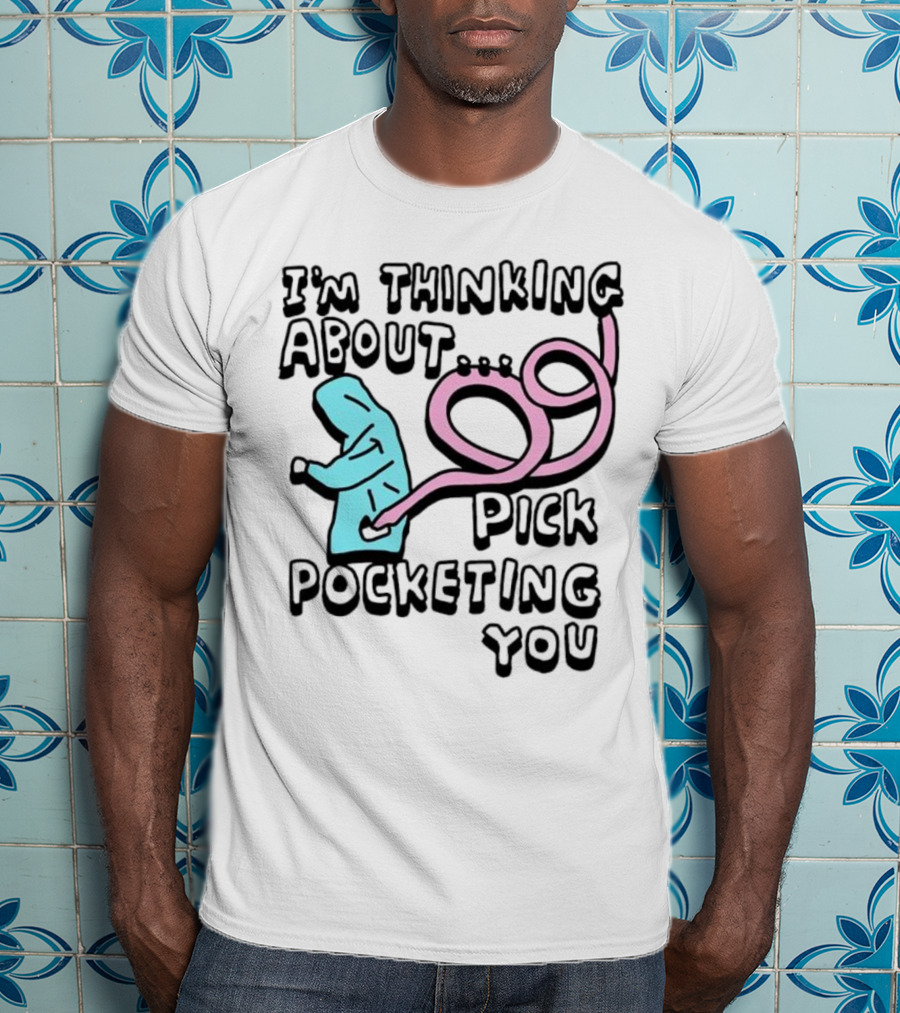 I’m Thinking About Pick Pocketing You Hoodie Figure With Loopy Pink Hand T-Shirt