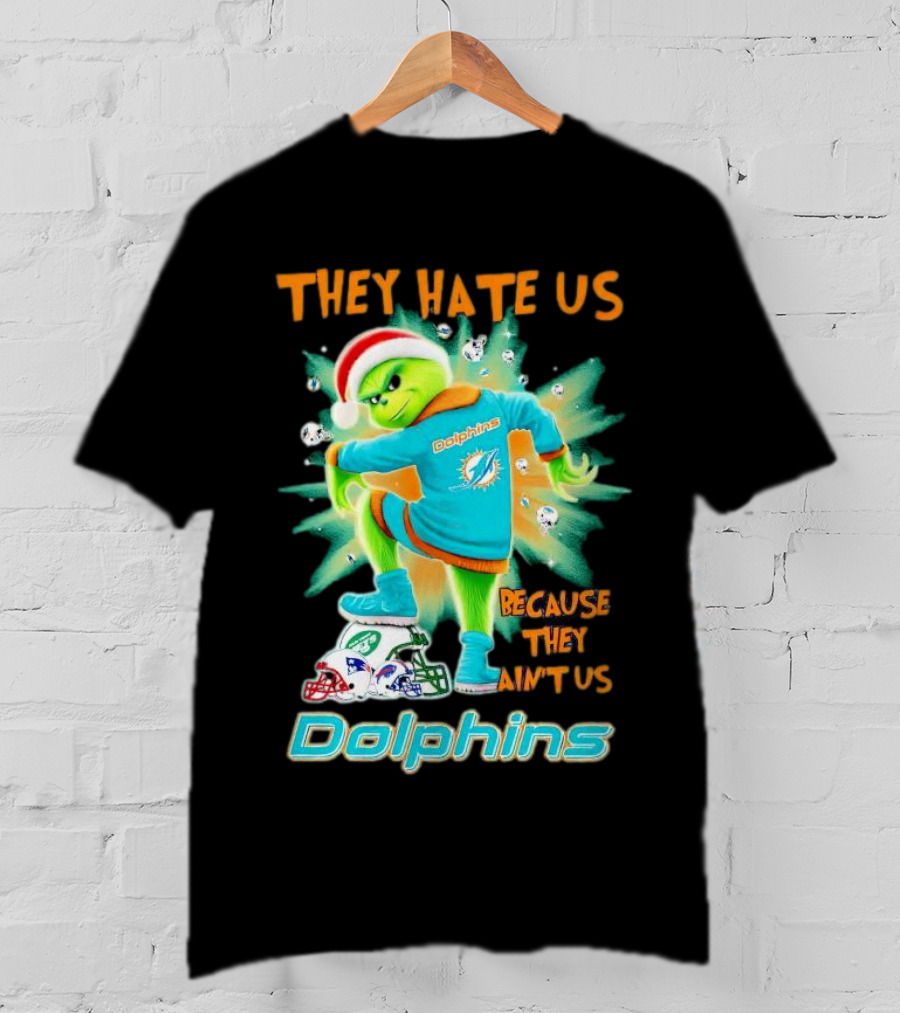 Miami Dolphins Grinch They Hate Us Because They Ain’t Us Football T-Shirt