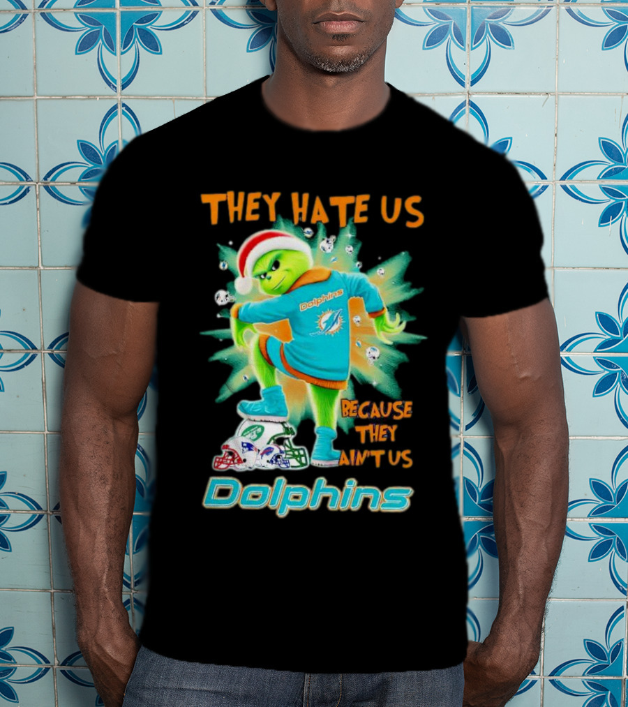 Miami Dolphins Grinch They Hate Us Because They Ain’t Us Football T-Shirt