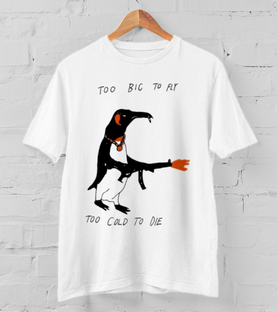 Too Big To Fly Too Cold To Die Penguin With Orange Details T-Shirt