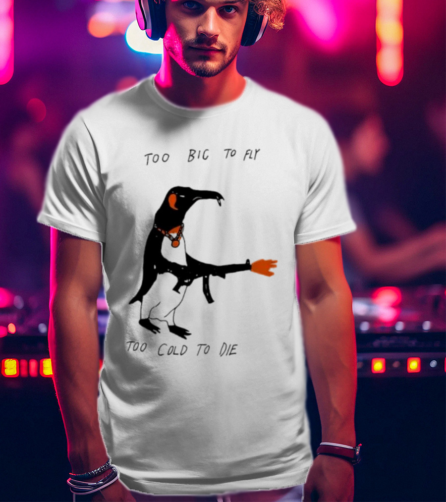 Too Big To Fly Too Cold To Die Penguin With Orange Details T-Shirt